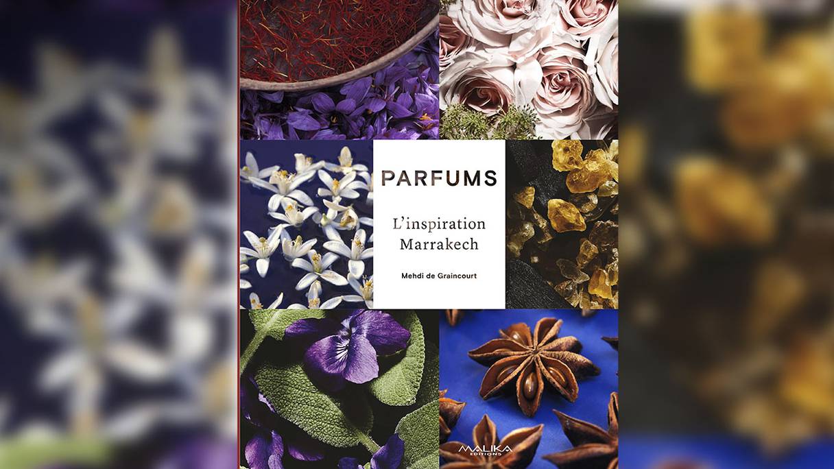 «Parfums, l’inspiration Marrakech», de Mehdi de Graincourt, paru aux éditions Malika.
