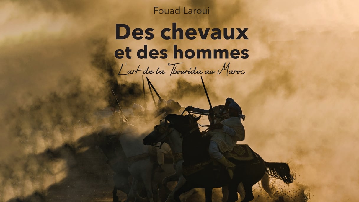 Parution le 11 décembre du beau-livre "Des chevaux et des hommes. L'art de la Tbourida au Maroc", de Fouad Laroui, publié aux éditions Langages du Sud.