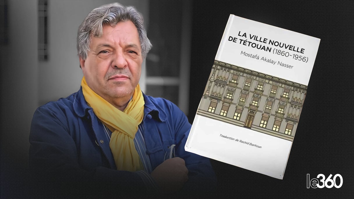 Mostapha Akalay et son dernier ouvrage «La ville nouvelle de Tétouan (1912‑1956)»