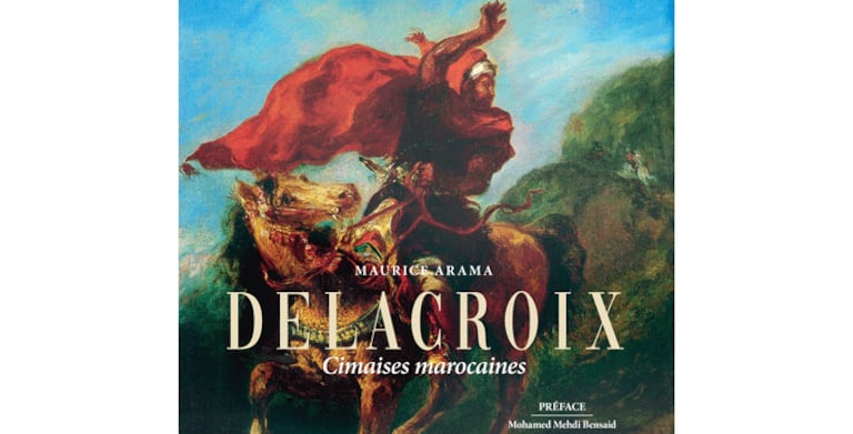 "Delacroix, cimaises marocaines", de Maurice Arama.