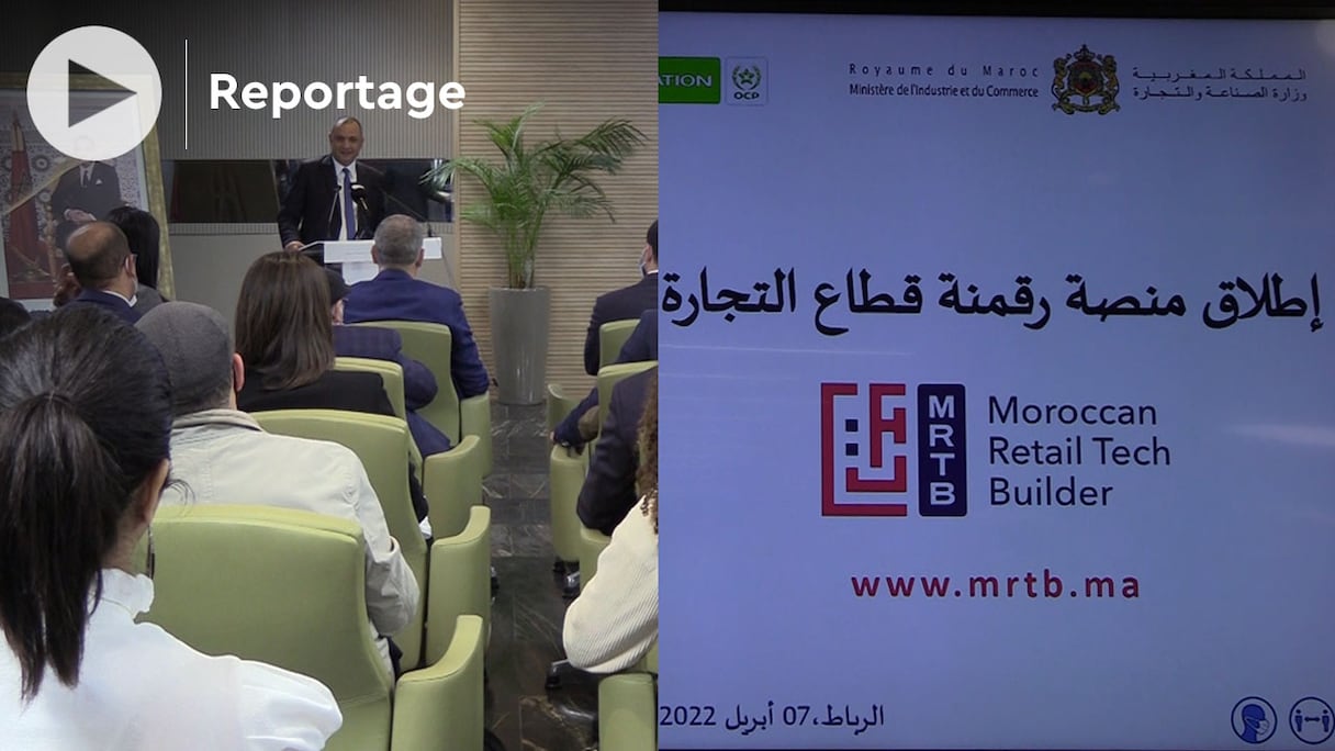 La plateforme de digitalisation du secteur du commerce, «Moroccan Retail Tech Builder» (MRTB) a été lancée le 7 avril 2022 à Rabat.
