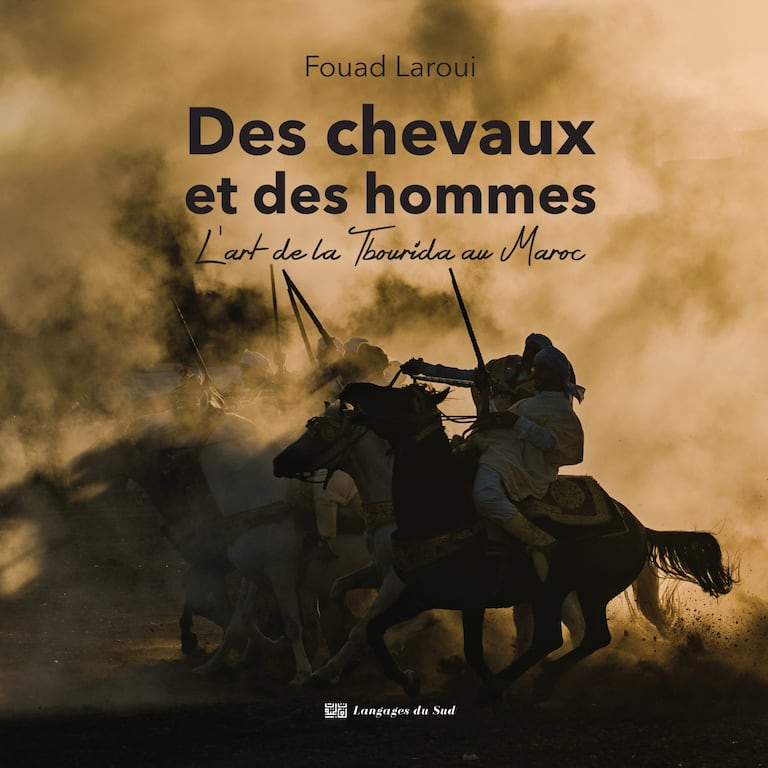 Parution en librairie le 11 décembre de l'ouvrage de Fouad Laroui "Des chevaux et des hommes. L'art de la Tbourida au Maroc", publié aux éditions Langages du Sud.